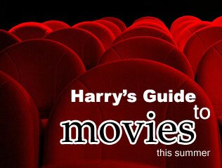 Harry’s Guide to Must Watch Movies this Summer!